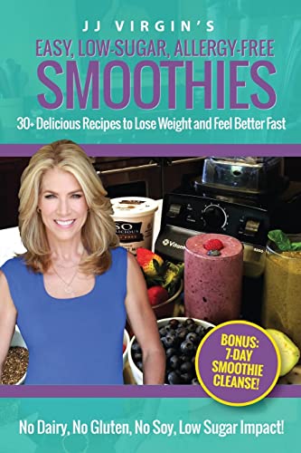 JJ Virgin's Easy, Low-Sugar, Allergy-Free Smoothies: 30+ Delicious Recipes to Lose Weight and Feel Better Fast von CREATESPACE