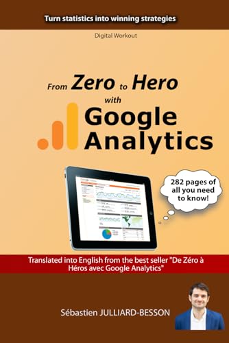From Zero to Hero with Google Analytics: Turn statistics into winning strategies von Independently published