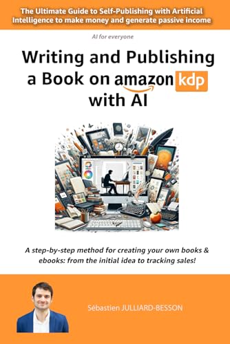 Writing and Publishing a Book on Amazon KDP with AI:: The Ultimate Guide to Self-Publishing with Artificial Intelligence to make money and generate ... (AI (Artificial Intelligence) for everyone) von Independently published
