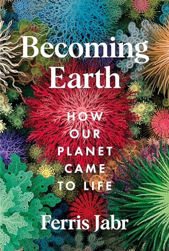 Becoming Earth: How Our Planet Came to Life von Picador