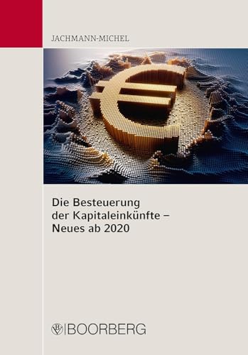 Die Besteuerung der Kapitaleinkünfte - Neues ab 2020 von Boorberg, R. Verlag
