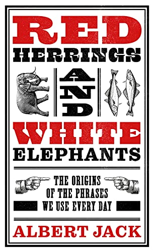 Red Herrings and White Elephants: The Origins of the Phrases We Use Every Day von John Blake Publishing Ltd