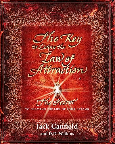 The Key to Living the Law of Attraction: The Secret To Creating the Life of Your Dreams von Hachette