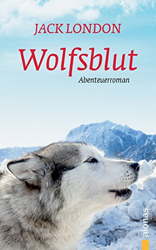 Wolfsblut: Jack London. Ein Abenteuerroman von aionas