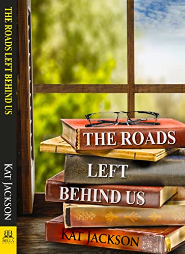 The Roads Left Behind Us von Bella Books