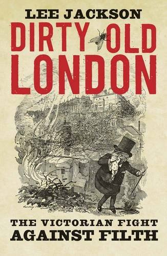Dirty Old London: The Victorian Fight Against Filth von Yale University Press