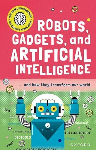 New Very Short Introductions For Curious Minds: Robots, Gadgets, And Artificial Intelligence von Oxford University Press España, S.A.