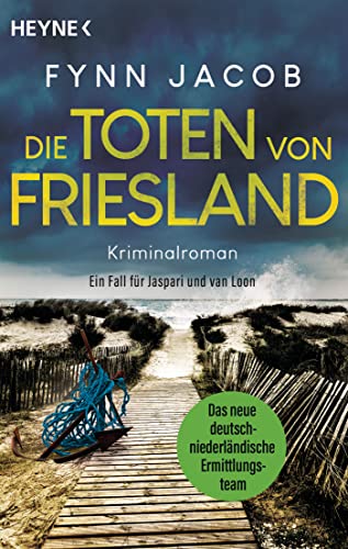 Die Toten von Friesland: Kriminalroman. Ein Fall für Jaspari und van Loon (Jaspari & van Loon ermitteln, Band 1) von Heyne Verlag