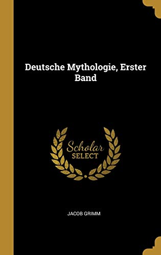 Deutsche Mythologie, Erster Band von Wentworth Press
