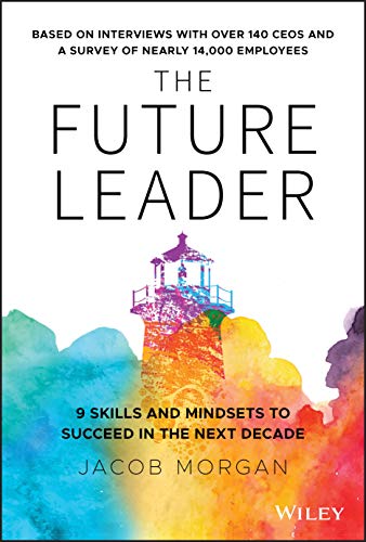 The Future Leader: 9 Skills and Mindsets to Succeed in the Next Decade von Wiley