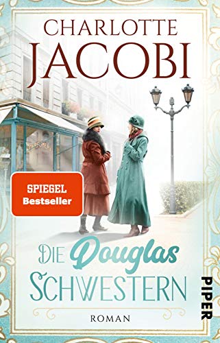 Die Douglas-Schwestern (Die Parfümerie 1): Roman | Eine Familiensaga über die Geschichte der Parfümeriekette Douglas von PIPER