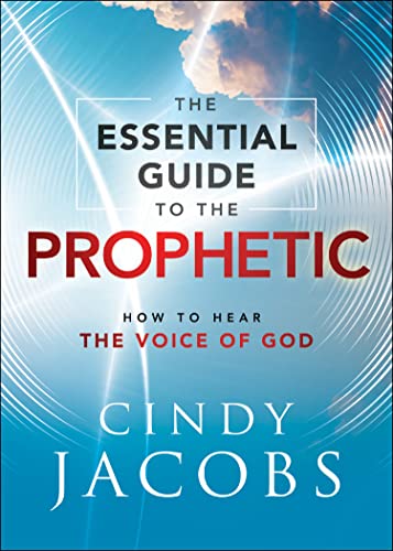 Essential Guide to the Prophetic: How to Hear the Voice of God von Chosen Books