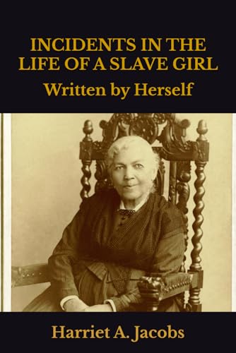 Incidents in the Life of a Slave Girl: Written by Herself von Independently published