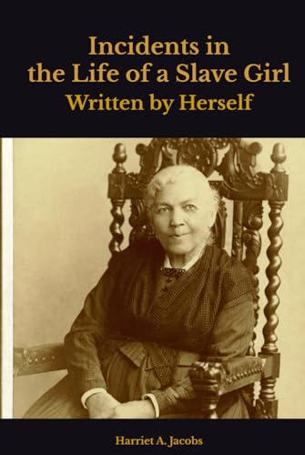 Incidents in the Life of a Slave Girl: Written by Herself von Independently published