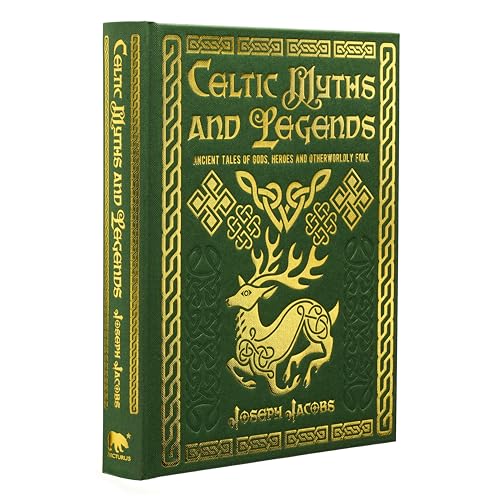 Celtic Myths and Legends: Ancient Tales of Gods, Heroes and Otherworldly Folk (Arcturus Gilded Classics) von Arcturus