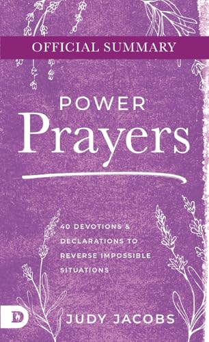 The Official Summary of Power Prayers: 40 Devotions and Declarations to Reverse Impossible Situations von Destiny Image Incorporated