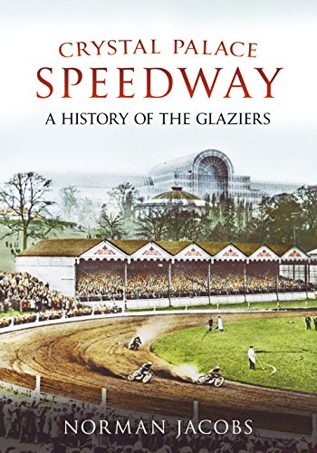 Crystal Palace Speedway: A History of the Glaziers von Fonthill Media