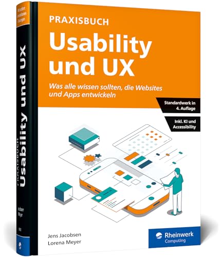 Praxisbuch Usability und UX: Bewährte Usability- und UX-Methoden praxisnah erklärt von Rheinwerk Computing