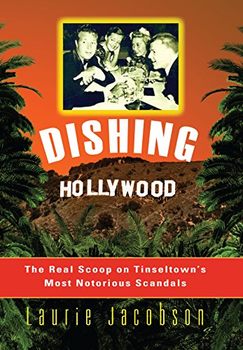 Dishing Hollywood: The Real Scoop on Tinseltown's Most Notorious Scandals von Cumberland House Publishing