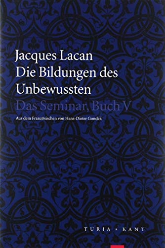Die Bildungen des Unbewussten: Das Seminar, Buch V von Turia + Kant, Verlag