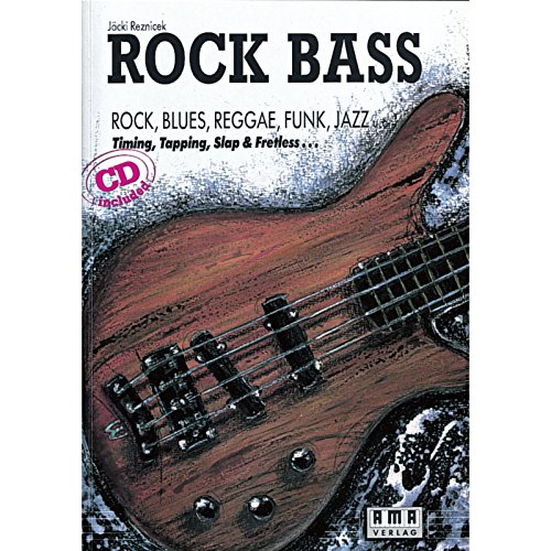 Rock Bass: Rock, Blues, Reaggae, Funk, Jazz. Timing-Topping-Slap und Fretless: Rock, Blues, Reggae, Funk, Jazz u.a. Timing, Tapping, Slap und Fretless von Ama Verlag