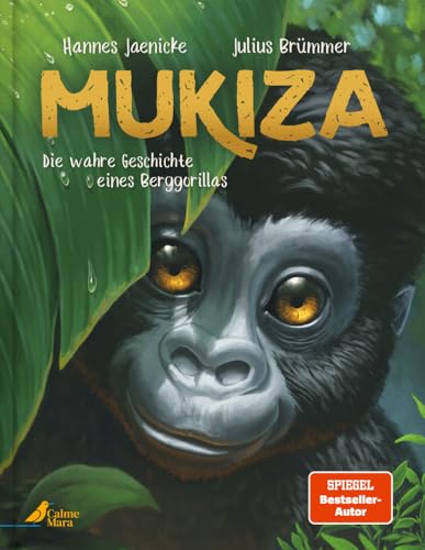 Mukiza: Die wahre Geschichte eines Berggorillas von CalmeMara Verlag