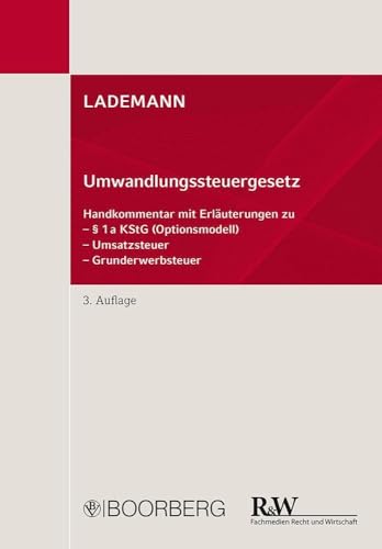 LADEMANN, Umwandlungssteuergesetz: Handkommentar mit Erläuterungen zu § 1a KStG (Optionsmodell), Umsatzsteuer, Grunderwerbsteuer von Boorberg, R. Verlag