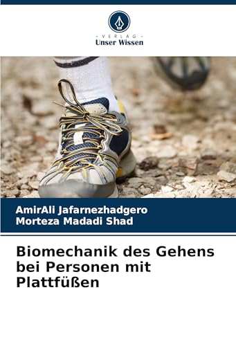 Biomechanik des Gehens bei Personen mit Plattfüßen von Verlag Unser Wissen