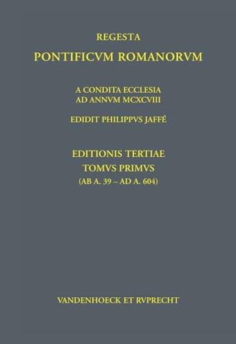 Jaffé. Regesta Pontificum Romanorum. / Regesta Pontificum Romanorum: Ab condita ecclesia ad annum post Christum natum MCXCVIII edidit Philippus Jaffé, ... et aucta: Tomvs I (ab a. 39 – ad a. 604) von Vandenhoeck & Ruprecht