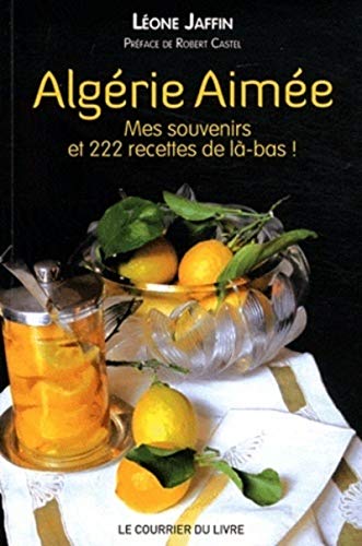 Algérie aimée: Mes souvenirs et 222 recettes de là-bas von COURRIER LIVRE