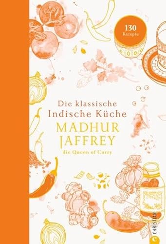 Kochbuch – Die klassische indische Küche: 130 Rezepte von der “Queen of Curry” Madhur Jaffrey. Authentisch indisch kochen. von Christian