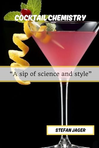 COCKTAIL CHEMISTRY: “ A Sip of Science and Style” von Independently published