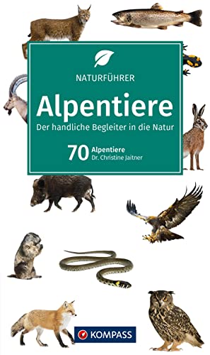 KOMPASS Naturführer Alpentiere: Der handliche Begleiter in der Natur von KOMPASS-KARTEN