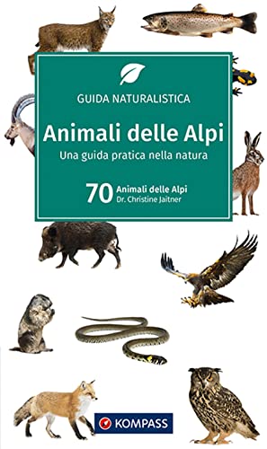 KOMPASS guida naturalistica Animali delle Alpi: Una guida pratica nella natura