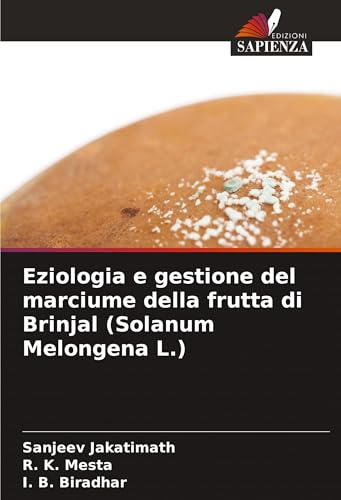 Eziologia e gestione del marciume della frutta di Brinjal (Solanum Melongena L.) von Edizioni Sapienza