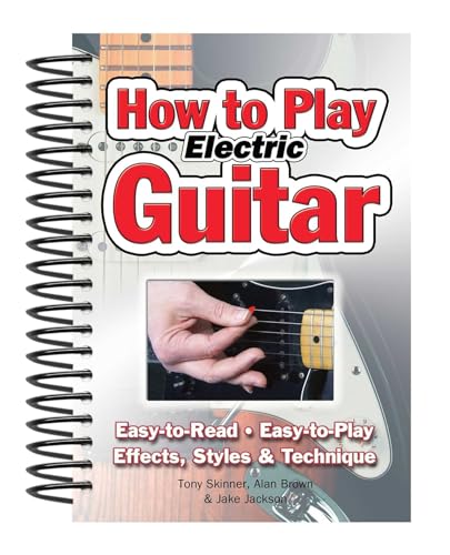 How To Play Electric Guitar: Easy to Read, Easy to Play; Effects, Styles & Technique (Easy-to-use) von Flame Tree Gift