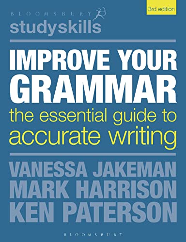 Improve Your Grammar: The Essential Guide to Accurate Writing (Bloomsbury Study Skills)