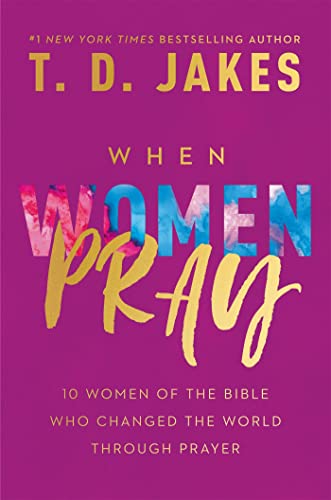 When Women Pray: 10 Women of the Bible Who Changed the World through Prayer von Faith Words