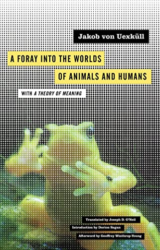 A Foray into the Worlds of Animals and Humans: With a Theory of Meaning: With a Theory of Meaning Volume 12 (Posthumanities, Band 12) von University of Minnesota Press