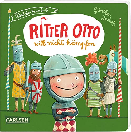 Ritter Otto will nicht kämpfen: Friedlicher Reime-Spaß | Lustige Pappbilderbuch-Geschichte in Reimen und mit vielen Überraschungen für Kinder ab 3 Jahren von Carlsen