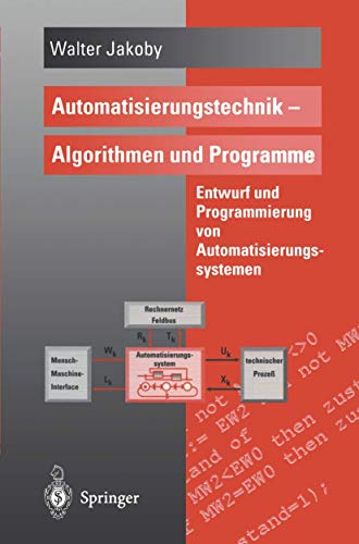 Automatisierungstechnik - Algorithmen und Programme: Entwurf Und Programmierung Von Automatisierungssystemen von Springer