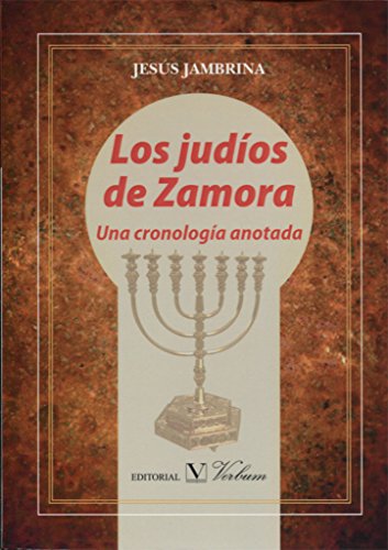 Los judíos de Zamora: Una cronología anotada (Ensayo, Band 1)
