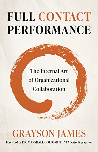 Full Contact Performance: The Internal Art of Organizational Collaboration von John Hunt Publishing