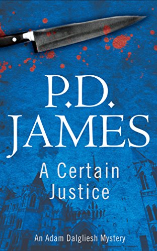 A Certain Justice (Inspector Adam Dalgliesh Mystery)