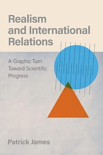Realism and International Relations: A Graphic Turn Toward Scientific Progress von Oxford University Press Inc