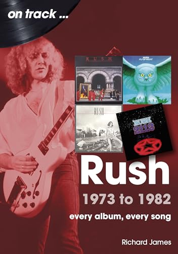 Rush 1973 to 1982: Every Album, Every Song (On Track) von Sonicbond Publishing