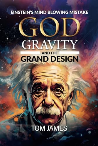 God, Gravity and the Grand Design: Einstein’s Mindblowing Mistake von Independently published