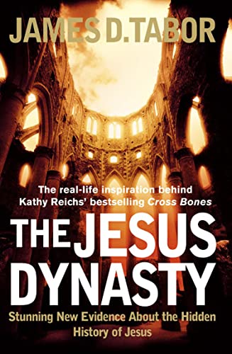 The Jesus Dynasty: Stunning New Evidence about the Hidden History of Jesus