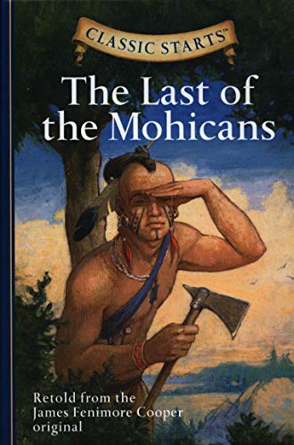 Classic Starts (R): The Last of the Mohicans: Retold from the James Fenimore Cooper Original von Sterling