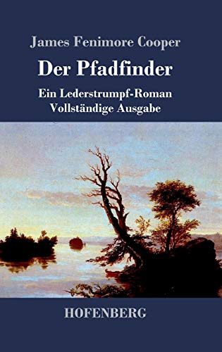 Der Pfadfinder: oder Das Binnenmeer Ein Lederstrumpf-Roman Vollständige Ausgabe von Zenodot Verlagsgesellscha